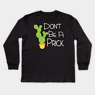 Funny Don't Be A Prick Cactus Design Kids Long Sleeve T-Shirt